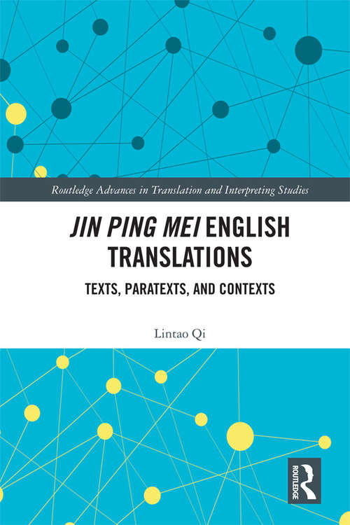 Book cover of Jin Ping Mei English Translations: Texts, Paratexts and Contexts (Routledge Advances in Translation and Interpreting Studies)