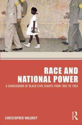 Book cover of Race And National Power: A Sourcebook Of Black Civil Rights From 1862 To 1954 (PDF)