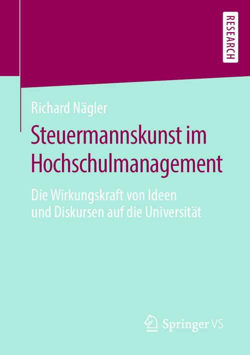 Book cover of Steuermannskunst im Hochschulmanagement: Die Wirkungskraft von Ideen und Diskursen auf die Universität (1. Aufl. 2019)