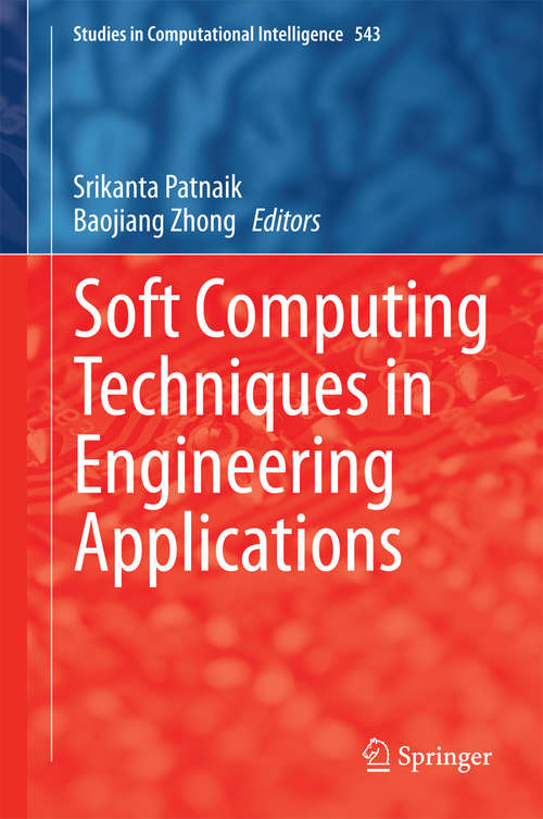 Book cover of Soft Computing Techniques in Engineering Applications: Icsctea 2013, September 25-27, 2013, Kunming, China (2014) (Studies in Computational Intelligence #543)