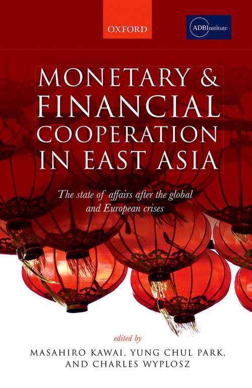 Book cover of Monetary and Financial Cooperation in East Asia: The State of Affairs After the Global and European Crises