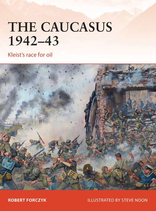 Book cover of The Caucasus 1942–43: Kleist’s race for oil (Campaign)