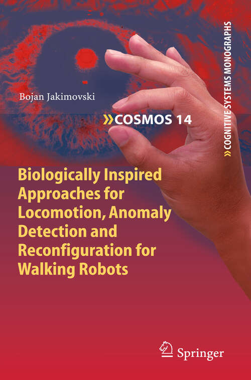 Book cover of Biologically Inspired Approaches for Locomotion, Anomaly Detection and Reconfiguration for Walking Robots (2011) (Cognitive Systems Monographs #14)