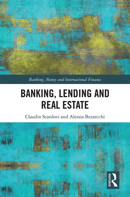 Book cover of Banking, Lending and Real Estate (Banking, Money and International Finance #15)