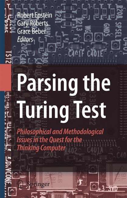 Book cover of Parsing the Turing Test: Philosophical and Methodological Issues in the Quest for the Thinking Computer (2009)