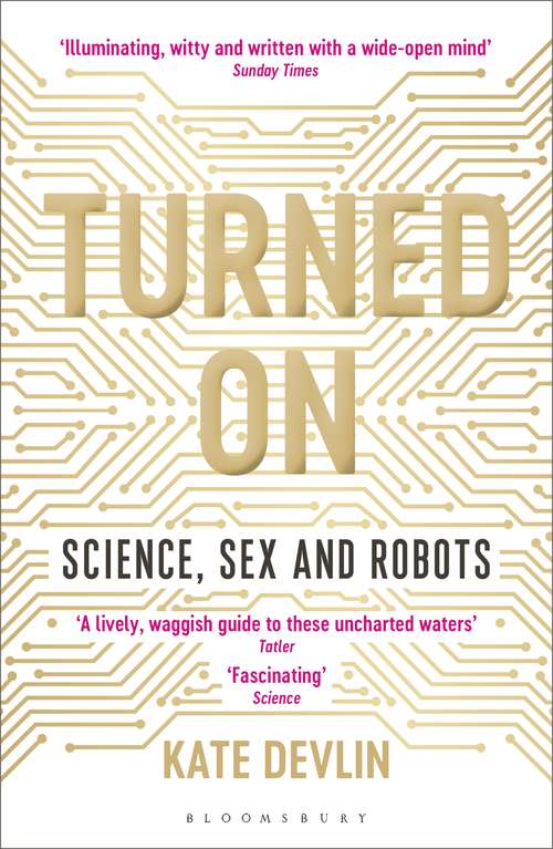 Book cover of Turned On: Science, Sex and Robots