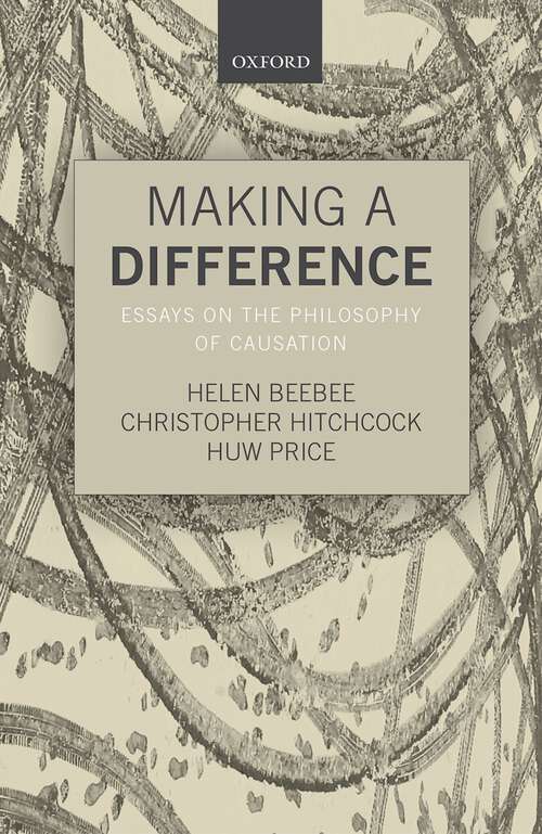 Book cover of Making a Difference: Essays on the Philosophy of Causation