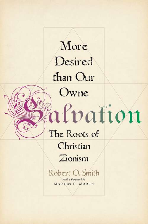 Book cover of More Desired than Our Owne Salvation: The Roots of Christian Zionism