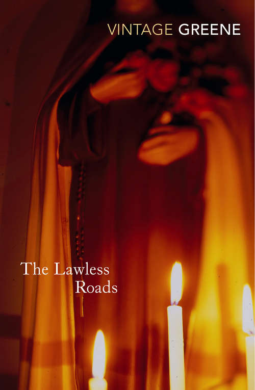 Book cover of The Lawless Roads (Penguin Twentieth Century Classics)