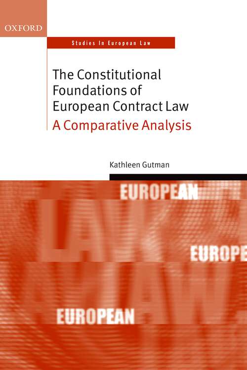 Book cover of The Constitutional Foundations of European Contract Law: A Comparative Analysis (Oxford Studies in European Law)