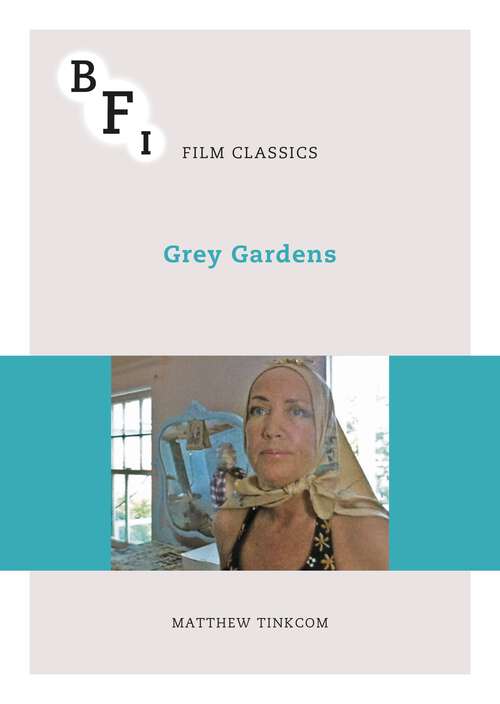 Book cover of Grey Gardens (BFI Film Classics)