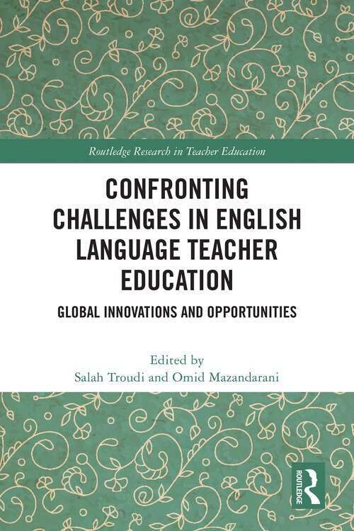 Book cover of Confronting Challenges in English Language Teacher Education: Global Innovations and Opportunities (Routledge Research in Teacher Education)