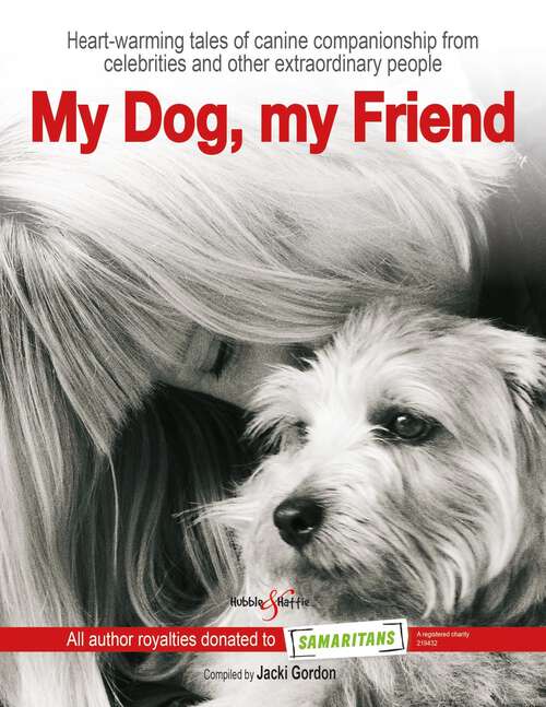 Book cover of My Dog, my Friend: Heart-warming tales of canine companionship from celebrities and other extraordinary people