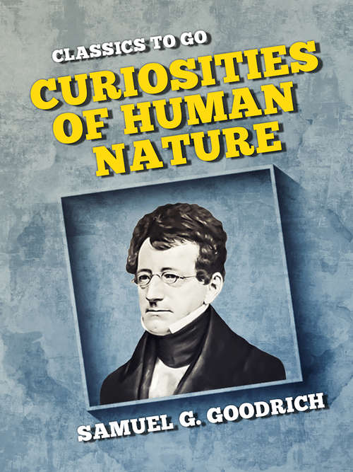 Book cover of Curiosities of Human Nature (Classics To Go)