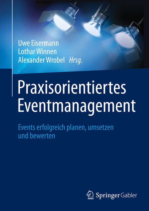 Book cover of Praxisorientiertes Eventmanagement: Events erfolgreich planen, umsetzen und bewerten (2014)