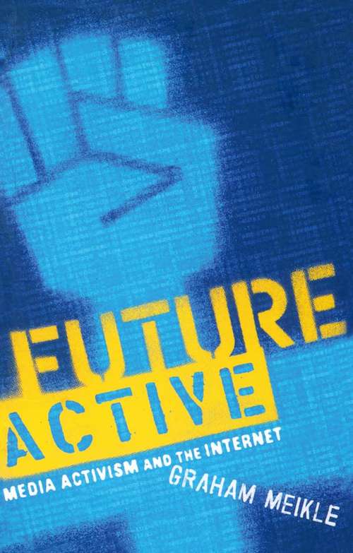 Book cover of Future Active: Media Activism and the Internet