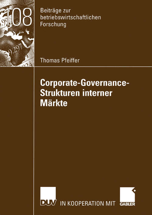 Book cover of Corporate-Governance-Strukturen interner Märkte (2003) (Beiträge zur betriebswirtschaftlichen Forschung #108)