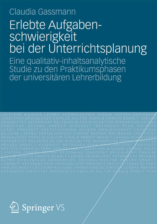 Book cover of Erlebte Aufgabenschwierigkeit bei der Unterrichtsplanung: Eine qualitativ-inhaltsanalytische Studie zu den Praktikumsphasen der universitären Lehrerbildung (2013)