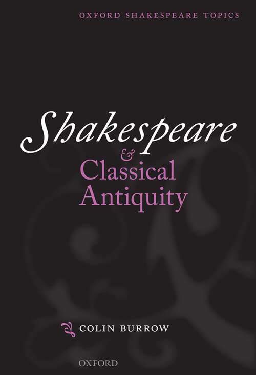 Book cover of Shakespeare And Classical Antiquity (Oxford Shakespeare Topics)