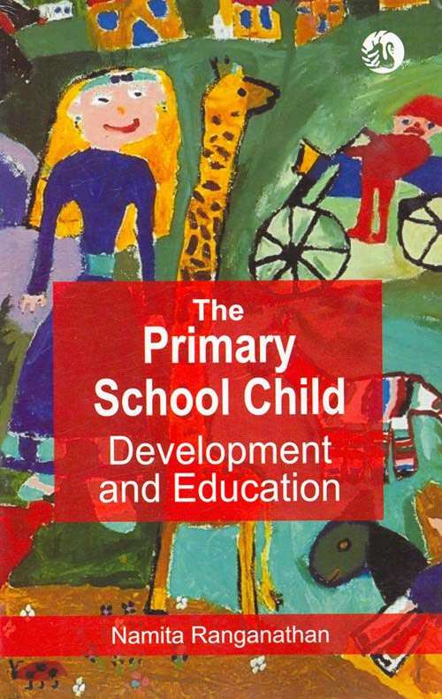 Book cover of The Primary School Child: Development and Education