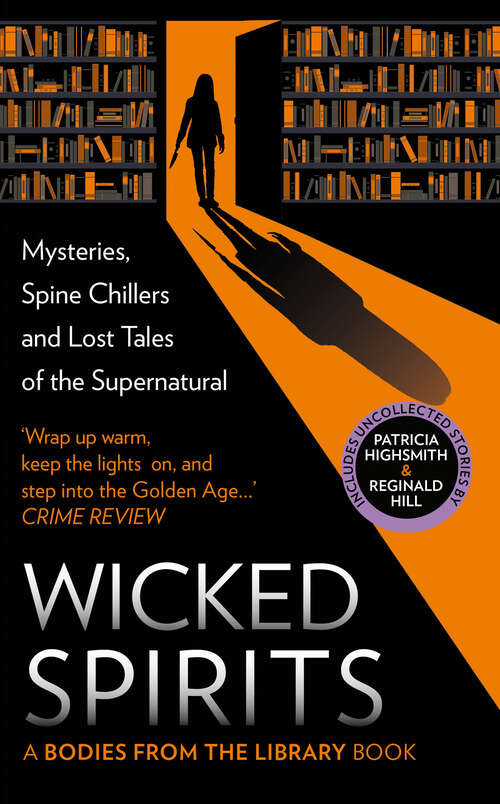 Book cover of Wicked Spirits: Mysteries, Spine Chillers and Lost Tales of the Supernatural (A Bodies from the Library book)