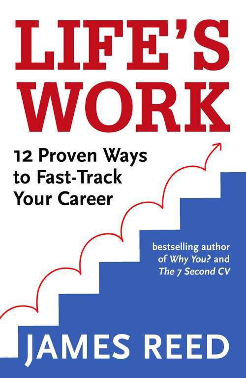 Book cover of Life’s Work: 12 Proven Ways To Fast Track Your Career