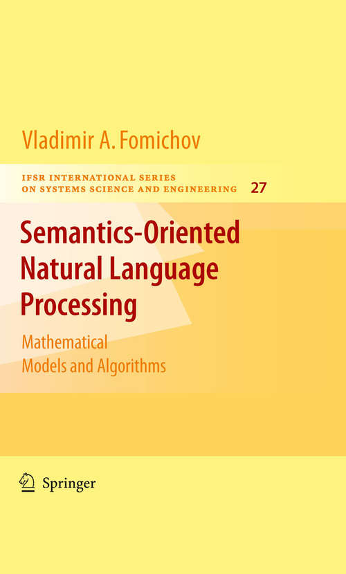 Book cover of Semantics-Oriented Natural Language Processing: Mathematical Models and Algorithms (2010) (IFSR International Series in Systems Science and Systems Engineering #27)