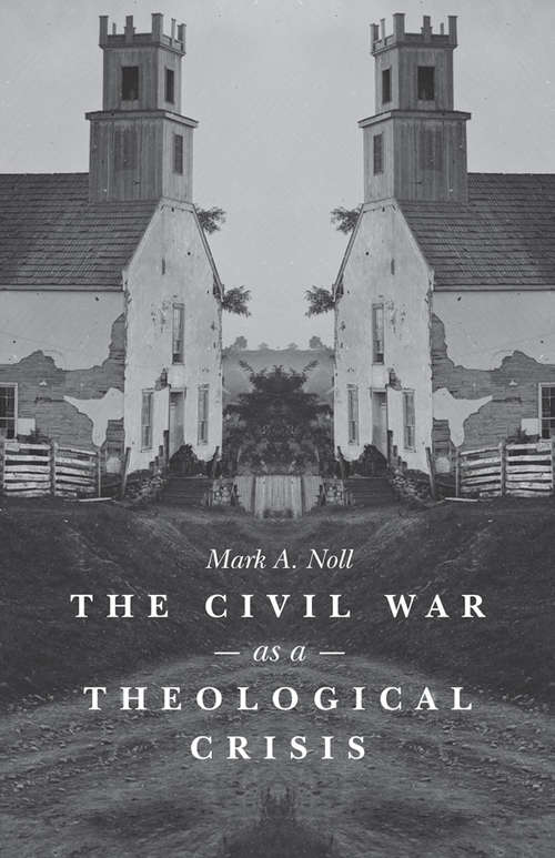 Book cover of The Civil War as a Theological Crisis (The Steven and Janice Brose Lectures in the Civil War Era)