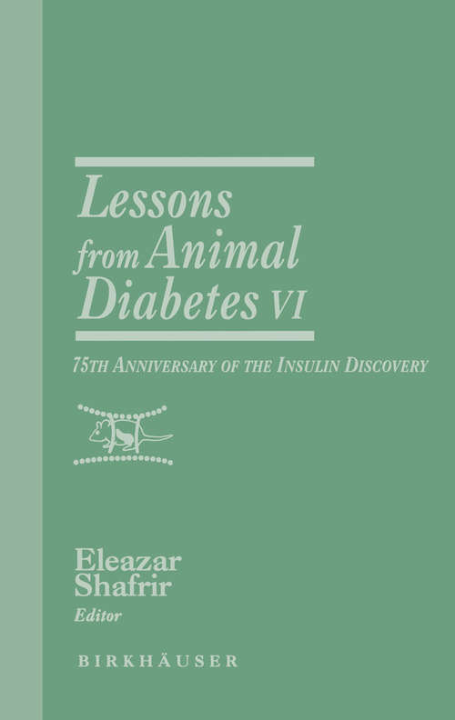 Book cover of Lessons from Animal Diabetes VI: 75th Anniversary of the Insulin Discovery (1996) (Rev.Ser.Advs.Research Diab.Animals (Birkhäuser) #6)