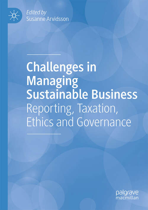 Book cover of Challenges in Managing Sustainable Business: Reporting, Taxation, Ethics and Governance (1st ed. 2019)
