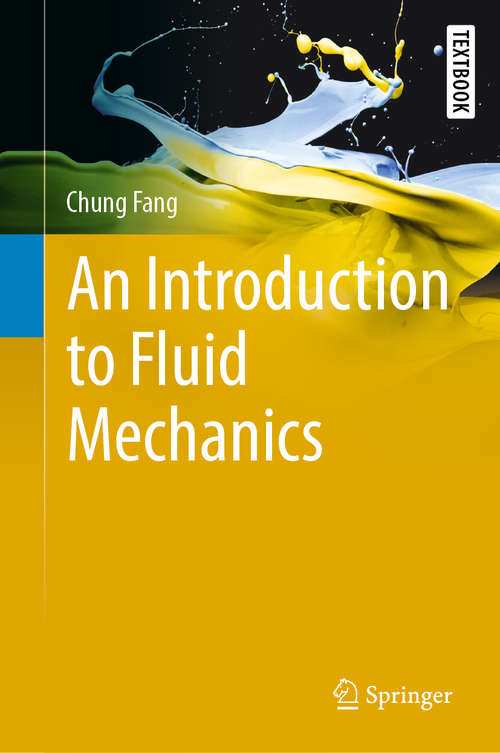 Book cover of An Introduction to Fluid Mechanics (1st ed. 2019) (Springer Textbooks in Earth Sciences, Geography and Environment)