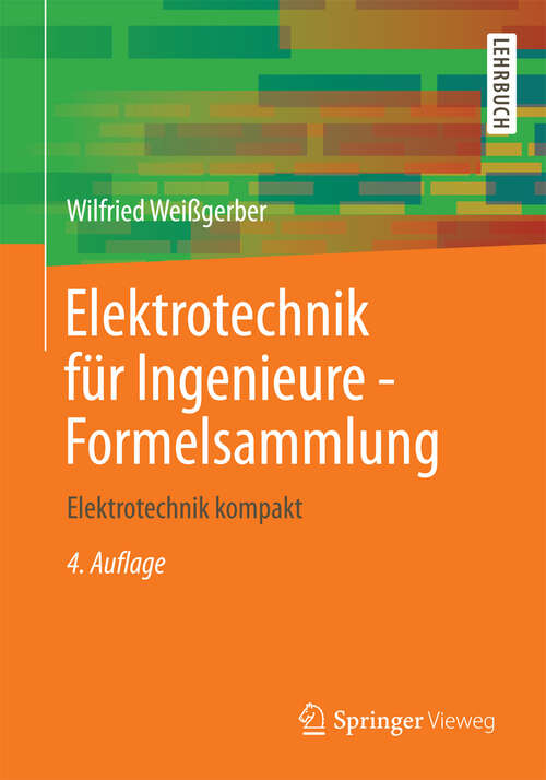 Book cover of Elektrotechnik für Ingenieure - Formelsammlung: Elektrotechnik kompakt (4., überarb. Aufl. 2013)