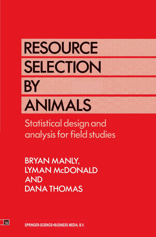 Book cover of Resource Selection by Animals: Statistical design and analysis for field studies (1993)