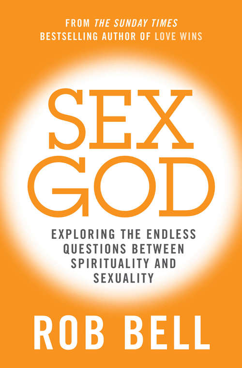 Book cover of Sex God: Exploring The Endless Questions Between Spirituality And Sexuality (ePub edition) (G - Reference, Information And Interdisciplinary Subjects Ser.)