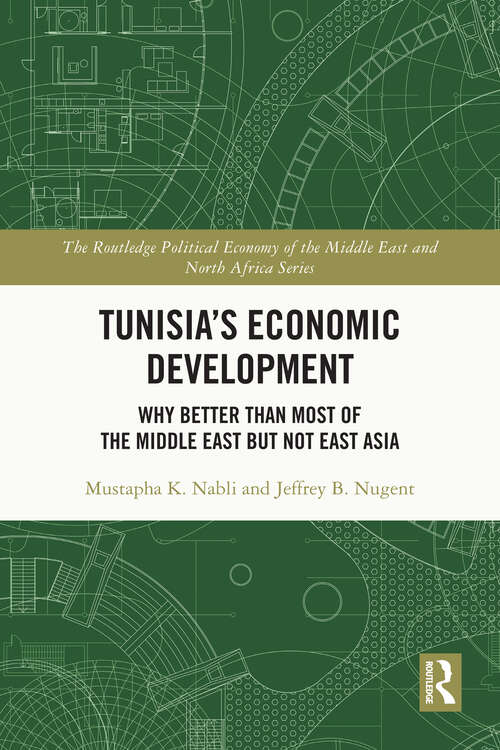 Book cover of Tunisia's Economic Development: Why Better than Most of the Middle East but Not East Asia (Routledge Political Economy of the Middle East and North Africa)