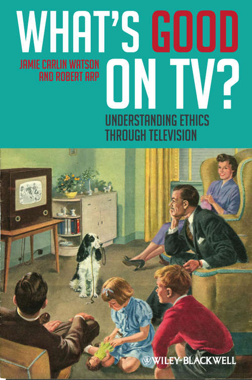 Book cover of What's Good on TV?: Understanding Ethics Through Television