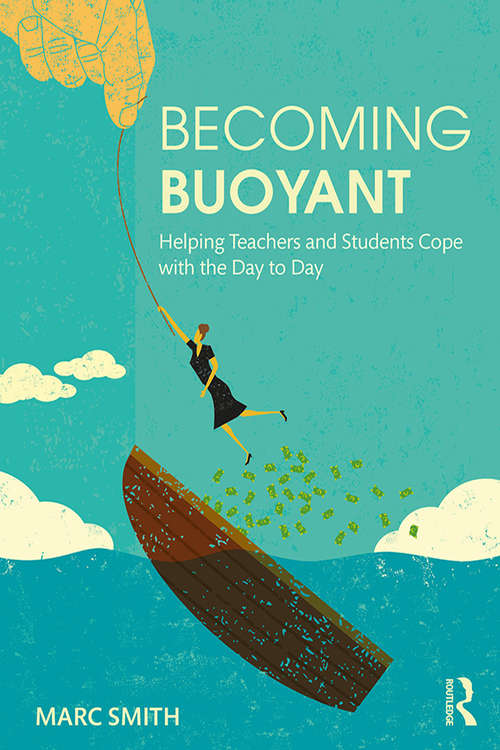 Book cover of Becoming Buoyant: Helping Teachers and Students Cope with the Day to Day