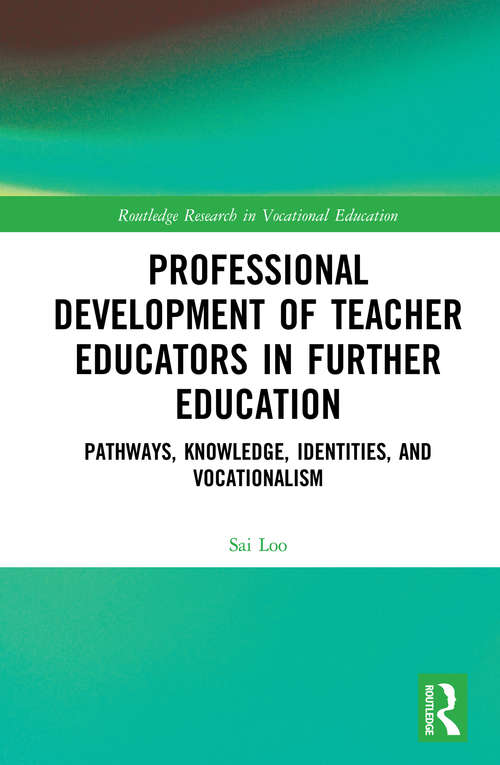 Book cover of Professional Development of Teacher Educators in Further Education: Pathways, Knowledge, Identities, and Vocationalism (Routledge Research in Vocational Education)