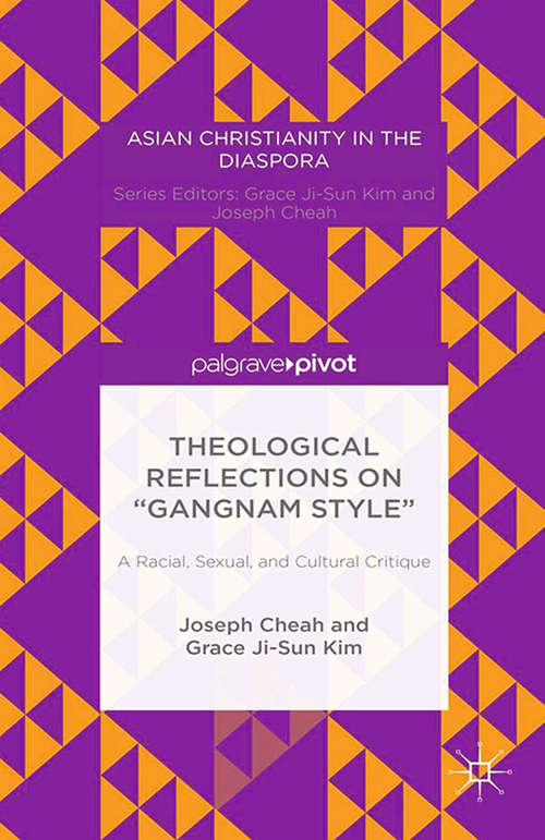 Book cover of Theological Reflections on “Gangnam Style”: A Racial, Sexual, And Cultural Critique (2014) (Asian Christianity in the Diaspora)