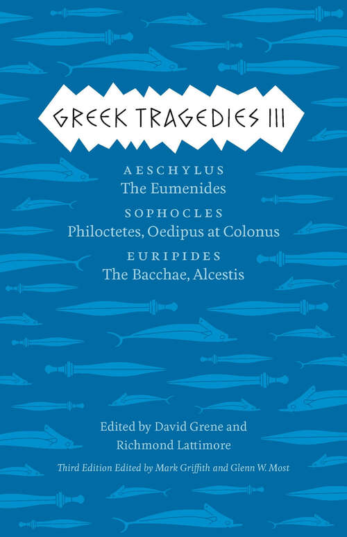 Book cover of Greek Tragedies 3: Aeschylus: The Eumenides; Sophocles: Philoctetes, Oedipus at Colonus; Euripides: The Bacchae, Alcestis (3)