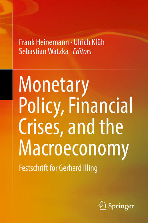 Book cover of Monetary Policy, Financial Crises, and the Macroeconomy: Festschrift for Gerhard Illing