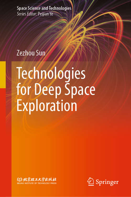Book cover of Technologies for Deep Space Exploration (1st ed. 2021) (Space Science and Technologies)