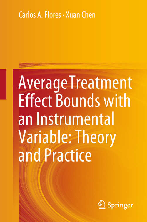 Book cover of Average Treatment Effect Bounds with an Instrumental Variable: Theory and Practice (1st ed. 2018)