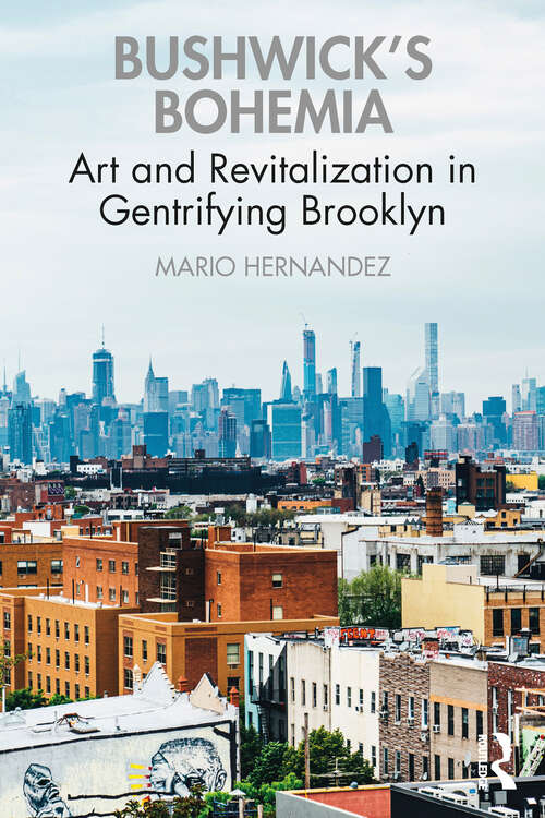 Book cover of Bushwick's Bohemia: Art and Revitalization in Gentrifying Brooklyn