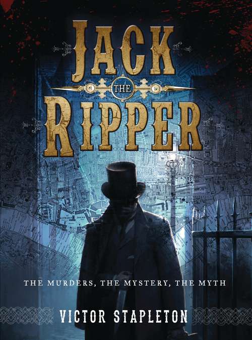 Book cover of Jack the Ripper: The Murders, the Mystery, the Myth