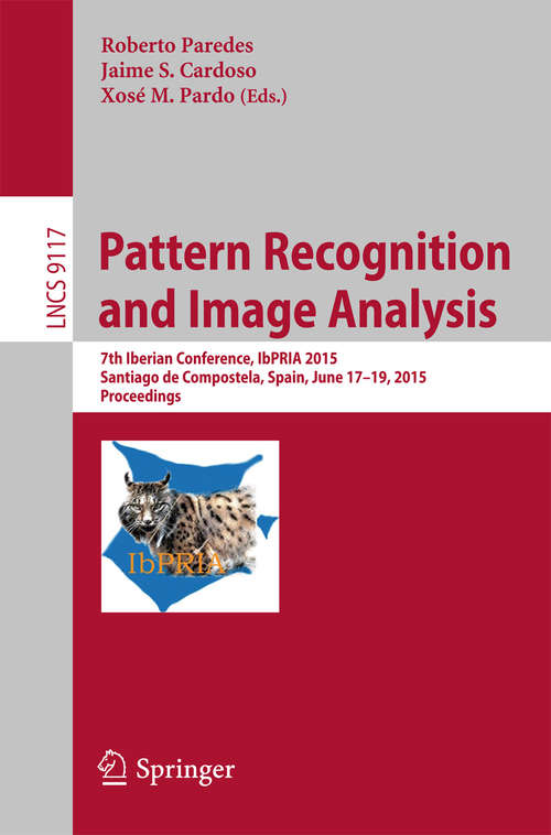 Book cover of Pattern Recognition and Image Analysis: 7th Iberian Conference, IbPRIA 2015, Santiago de Compostela, Spain, June 17-19, 2015, Proceedings (2015) (Lecture Notes in Computer Science #9117)