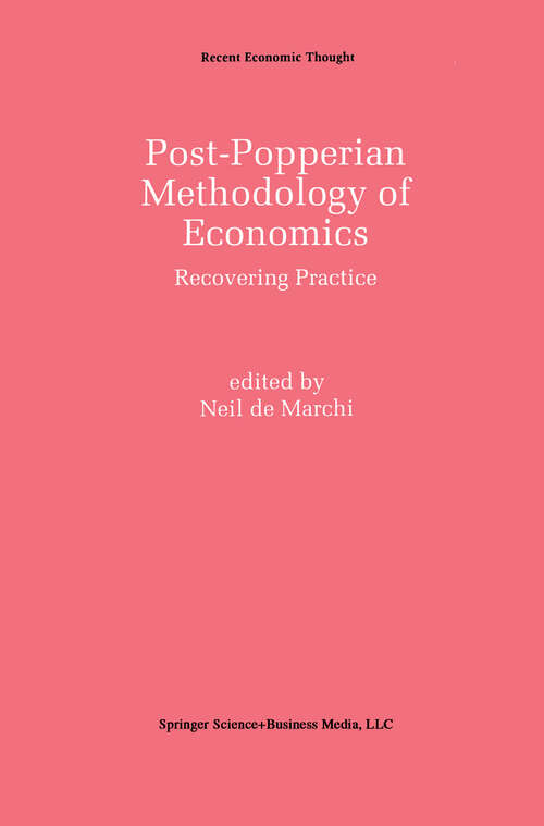 Book cover of Post-Popperian Methodology of Economics: Recovering Practice (1992) (Recent Economic Thought #27)