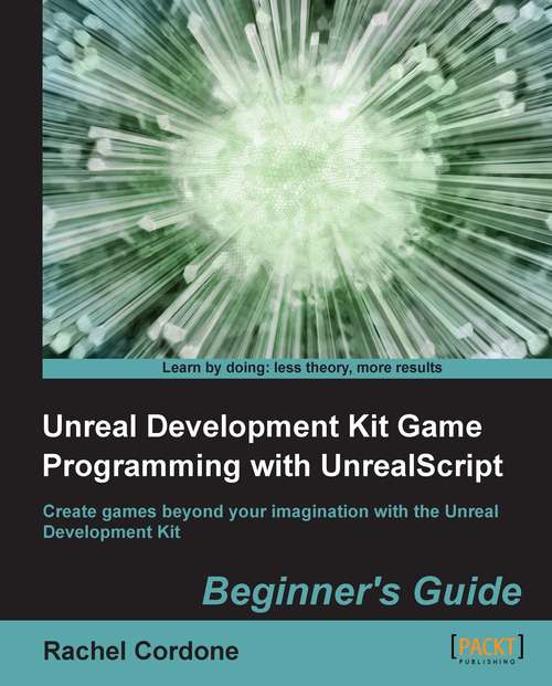 Book cover of Unreal Development Kit Game Programming with UnrealScript Beginner's Guide: Beginner's Guide