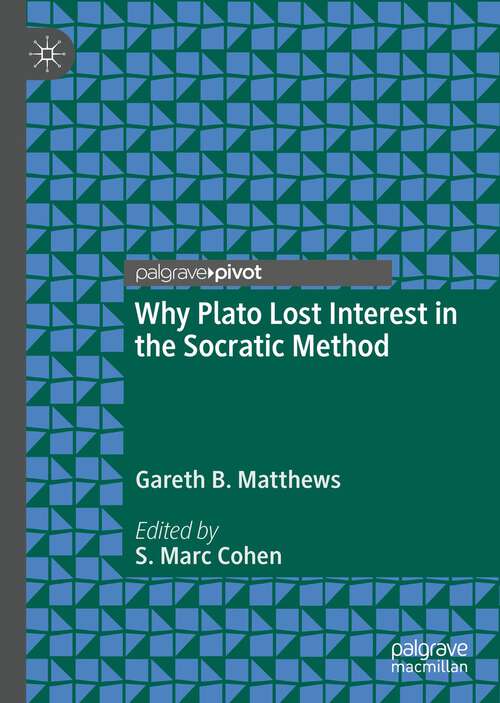 Book cover of Why Plato Lost Interest in the Socratic Method (1st ed. 2023)