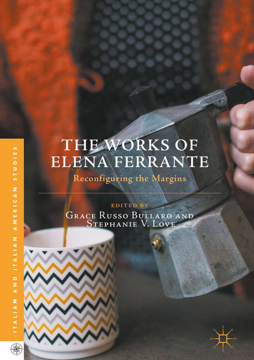 Book cover of The Works of Elena Ferrante: Reconfiguring the Margins (1st ed. 2016) (Italian and Italian American Studies)